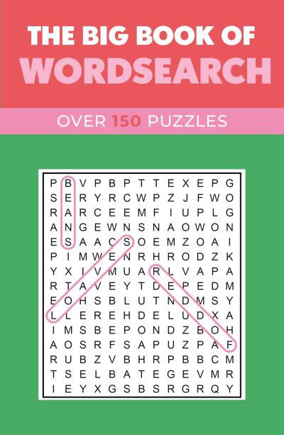 The Big Book of Wordsearch: Over 150 Puzzles - Eric Saunders - Kirjat - Arcturus Publishing Ltd - 9781398829237 - perjantai 1. maaliskuuta 2024