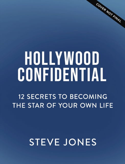 Cover for Steve Jones · Hollywood Confidential: 12 Secrets to Becoming the Star of Your Own Life (Hardcover Book) (2025)