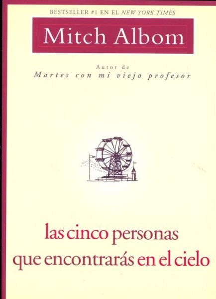 Las Cinco Personas Que Encontraras en El Cielo - Mitch Albom - Libros - Hyperion Books - 9781401309237 - 1 de agosto de 2007