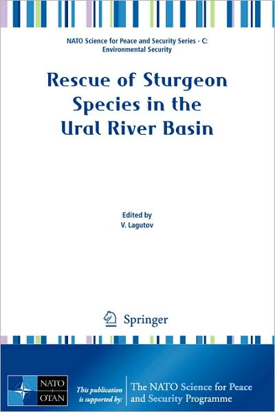 Cover for V Lagutov · Rescue of Sturgeon Species in the Ural River Basin - NATO Science for Peace and Security Series C: Environmental Security (Paperback Book) [2008 edition] (2008)