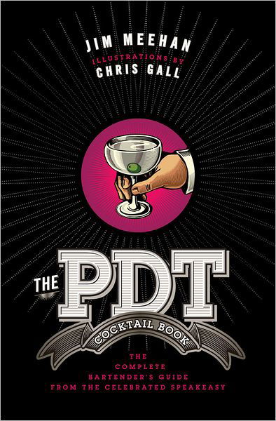 Cover for Jim Meehan · The PDT Cocktail Book: The Complete Bartender's Guide from the Celebrated Speakeasy (Inbunden Bok) (2011)