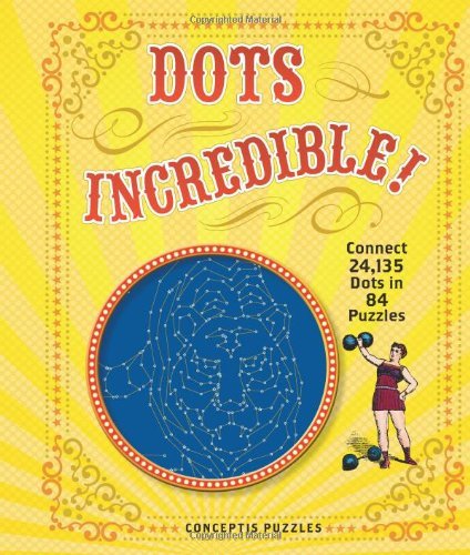 Cover for Conceptis Puzzles · Dots Incredible!: Connect 24,135 Dots in 84 Puzzles (Spiralbuch) (2012)