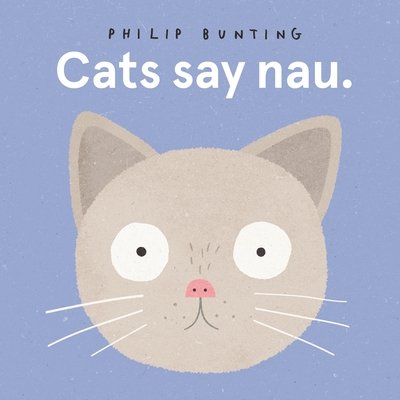 Cover for Philip Bunting · Cats Say Nau (Kartonbuch) (2020)