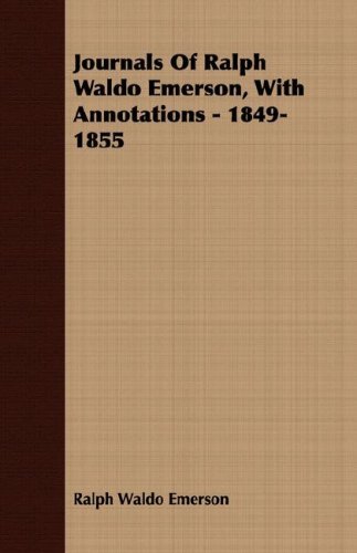 Journals of Ralph Waldo Emerson, with Annotations - 1849-1855 - Ralph Waldo Emerson - Książki - Mcgiffert Press - 9781408607237 - 26 października 2007