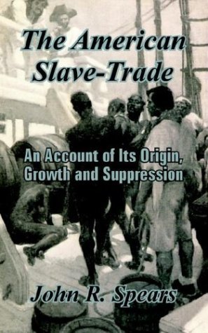 Cover for John R Spears · The American Slave-Trade: An Account of Its Origin, Growth and Suppression (Paperback Bog) (2003)