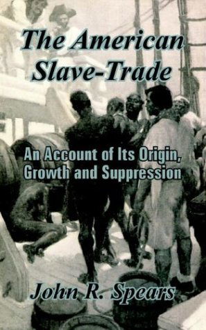 Cover for John R Spears · The American Slave-Trade: An Account of Its Origin, Growth and Suppression (Paperback Bog) (2003)