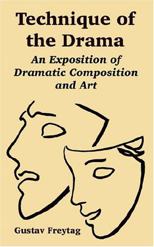 Cover for Gustav Freytag · Technique of the Drama: An Exposition of Dramatic Composition and Art (Paperback Book) (2004)