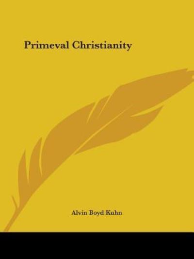 Cover for Alvin Boyd Kuhn · Primeval Christianity (Paperback Book) (2005)