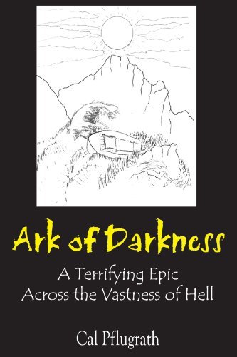 Cover for Cal Pflugrath · Ark of Darkness: a Terrifying Epic Across the Vastness of Hell (Paperback Book) (2004)
