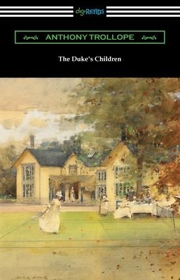 The Duke's Children - Anthony Trollope - Książki - Neeland Media - 9781420979237 - 5 grudnia 2021