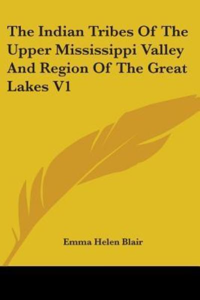 Cover for Emma Helen Blair · The Indian Tribes of the Upper Mississippi Valley and Region of the Great Lakes V1 (Paperback Book) (2006)