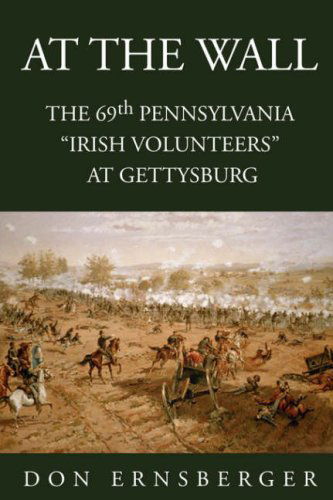 Cover for Don Ernsberger · At the Wall : the 69th Pennsylvania at Gettysburg (Paperback Book) (2006)