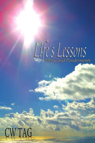 Life's Lessons: Poetry and Ponderments - C Tag - Książki - AuthorHouse - 9781425903237 - 29 listopada 2005