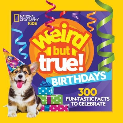 Weird But True Birthdays - Weird But True - National Geographic Kids - Livros - National Geographic Kids - 9781426373237 - 6 de setembro de 2022