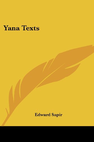 Yana Texts - Edward Sapir - Livros - Kessinger Publishing, LLC - 9781428621237 - 26 de maio de 2006