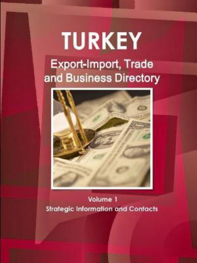 Cover for Inc, Ibp, · Turkey Export-Import, Trade and Business Directory Volume 1 Strategic Information and Contacts (Taschenbuch) (2011)