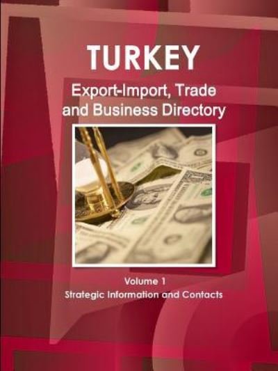 Cover for Inc, Ibp, · Turkey Export-Import, Trade and Business Directory Volume 1 Strategic Information and Contacts (Paperback Book) (2011)