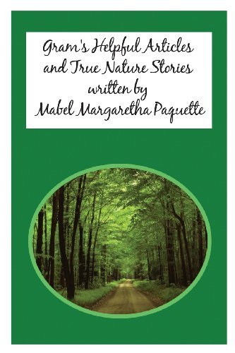 Gram's Helpful Articles and True Nature Stories - Mabel Paquette - Books - Dorrance Publishing - 9781434925237 - April 1, 2013