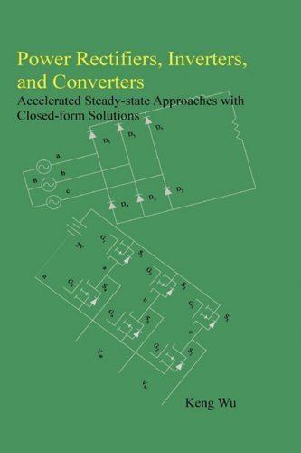 Cover for Keng Wu · Power Rectifiers, Inverters, and Converters - Accelerated Steady-state Approaches with Closed-form Solutions (Hardcover Book) (2008)