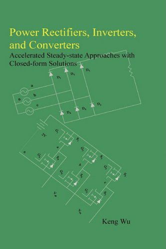 Cover for Keng Wu · Power Rectifiers, Inverters, and Converters - Accelerated Steady-state Approaches with Closed-form Solutions (Inbunden Bok) (2008)