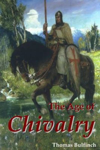 The Age of Chivalry - Thomas Bulfinch - Livres - Lulu.com - 9781435733237 - 19 août 2008