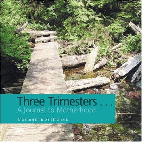 Cover for Carmen Borthwick · Three Trimesters ... a Journal to Motherhood (Paperback Book) (2008)