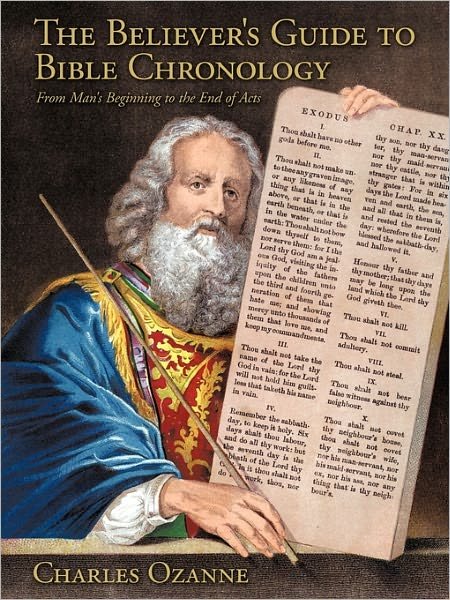 Cover for Charles Ozanne · The Believer's Guide to Bible Chronology: from Man's Beginning to the End of Acts (Paperback Book) (2009)