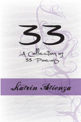 Cover for Katrin Atienza · 33: a Collection of 33 Poems (Pocketbok) (2008)