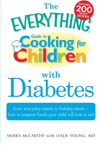 Cover for Moira Mccarthy · The Everything Guide to Cooking for Children with Diabetes: from Everyday Meals to Holiday Treats; How to Prepare Foods Your Child Will Love to Eat (Paperback Book) (2010)