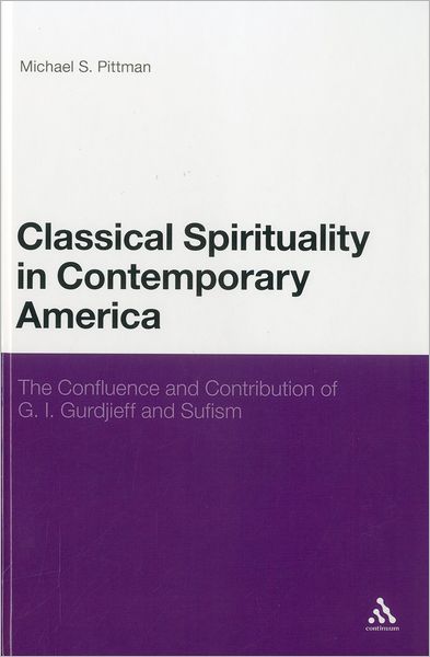 Cover for Michael S. Pittman · Classical Spirituality in Contemporary America: The Confluence and Contribution of G.I. Gurdjieff and Sufism (Hardcover Book) (2012)