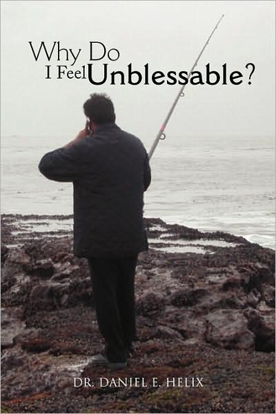 Cover for Daniel E. Helix · Why Do I Feel Unblessable? (Paperback Book) (2009)