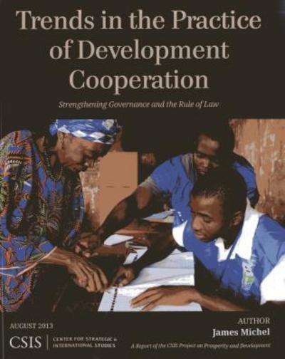 Cover for James Michel · Trends in the Practice of Development Cooperation: Strengthening Governance and the Rule of Law - CSIS Reports (Paperback Book) (2013)