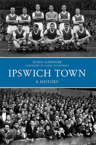 Cover for Susan Gardiner · Ipswich Town A History (Paperback Book) (2013)