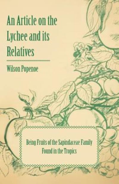 Cover for Wilson Popenoe · An Article on the Lychee and Its Relatives Being Fruits of the Sapindaceae Family Found in the Tropics (Paperback Book) (2011)