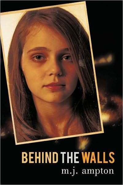 Cover for M J Ampton · Behind the Walls (Hardcover Book) (2010)