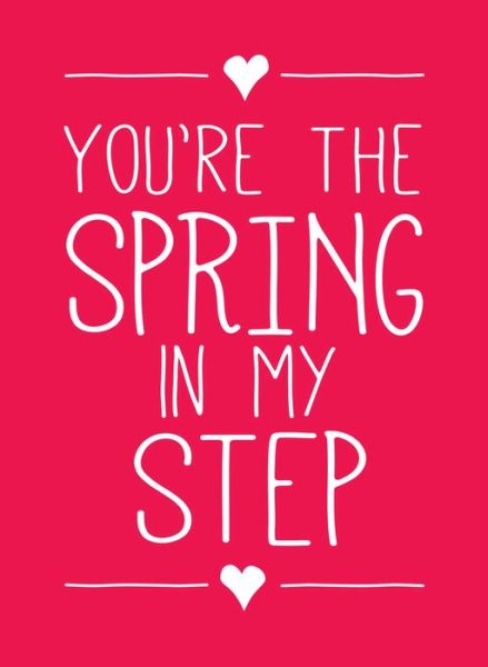 Cover for Andrews Mcmeel Publishing · You're the Spring in My Step (Hardcover Book) (2015)