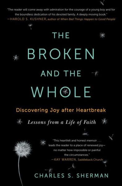 The Broken and the Whole: Discovering Joy After Heartbreak - Charles S Sherman - Kirjat - Scribner Book Company - 9781451656237 - tiistai 10. maaliskuuta 2015