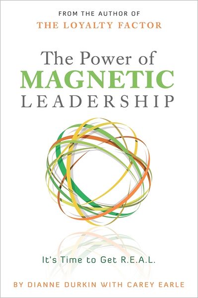 Cover for Carey Earle · The Power of Magnetic Leadership: It's Time to Get R.e.a.l. (Paperback Book) (2011)