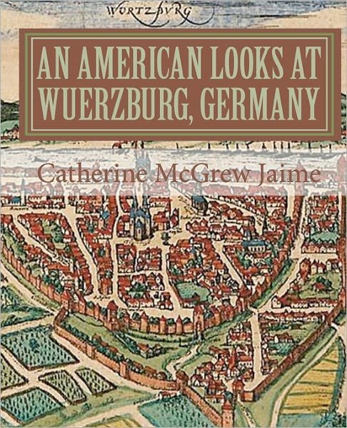 Cover for Catherine Mcgrew Jaime · An American Looks at Wuerzburg, Germany (Paperback Bog) (2010)
