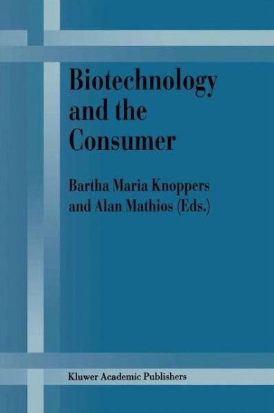 Cover for B M Knoppers · Biotechnology and the Consumer: A research project sponsored by the Office of Consumer Affairs of Industry Canada (Paperback Bog) [Softcover reprint of the original 1st ed. 1998 edition] (2012)
