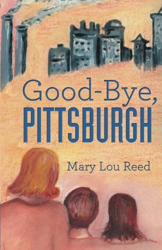 Cover for Mary Lou Reed · Good-bye, Pittsburgh (Pocketbok) (2013)