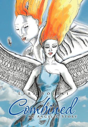 Cover for Lara Volski · Combined: an Angelic Story (Hardcover Book) (2011)