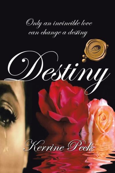 Cover for Kerrine E Peck · Destiny: Only an Invincible Love Can Change a Destiny (Paperback Book) (2013)