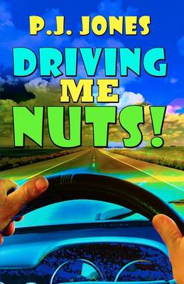 Cover for Pj Jones · Driving Me Nuts! (Pocketbok) (2011)