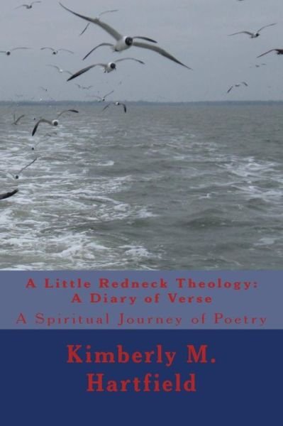 Cover for Sis Kimberly M Hartfield · A Little Redneck Theology: a Diary of Verse: a Spiritual Journey of Poetry (Paperback Bog) (2012)