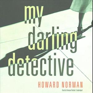 Cover for Howard Norman · My Darling Detective (CD) (2017)