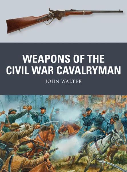 Cover for John Walter · Weapons of the Civil War Cavalryman - Weapon (Paperback Book) (2020)