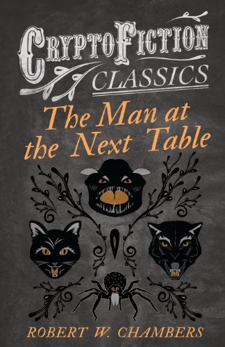 Cover for Robert W. Chambers · The Man at the Next Table (Cryptofiction Classics) (Paperback Bog) (2013)
