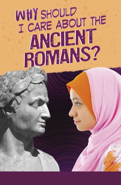 Cover for Don Nardo · Why Should I Care About the Ancient Romans? - Why Should I Care About History? (Paperback Book) (2021)