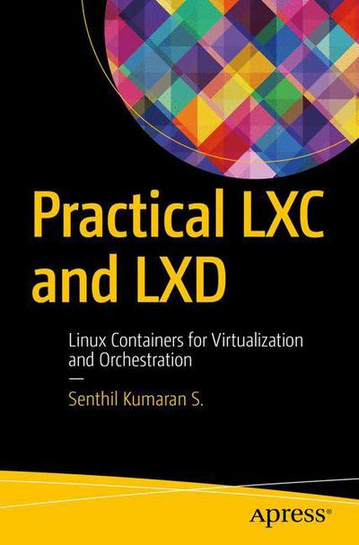 Cover for S.S. Kumaran · Practical LXC and LXD (Book) [1st edition] (2017)